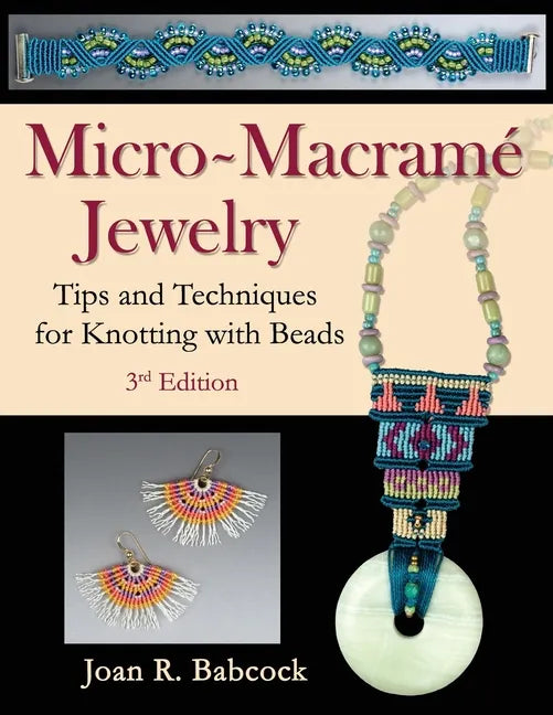 Micro-Macramé Jewelry: Tips and Techniques for Knotting with Beads - Paperback
