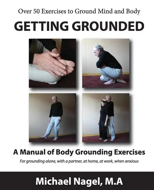 Getting Grounded Manual: A Manual of Grounding Exercises - Paperback