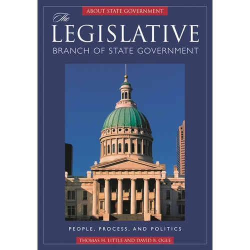 The Legislative Branch of State Government: People, Process, and Politics - Hardcover