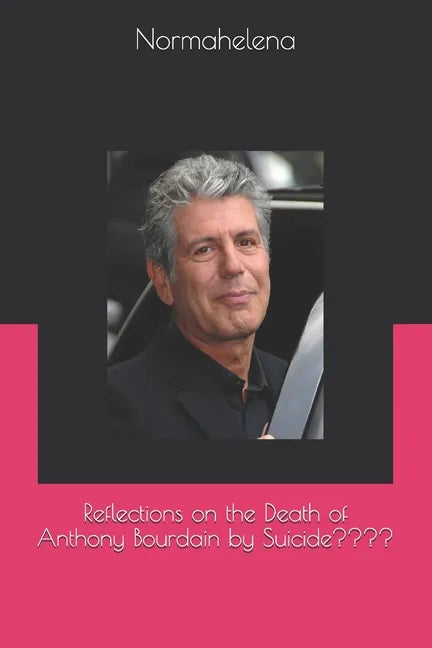 Reflections on the Death of Anthony Bourdain by Suicide - Paperback
