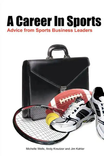 A Career In Sports: Advice from Sports Business Leaders - Paperback