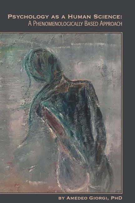 Psychology as a Human Science: A Phenomenologically Based Approach - Paperback
