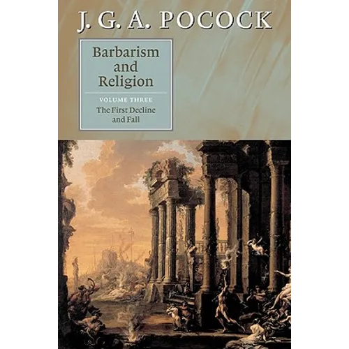 Barbarism and Religion: Volume 3, the First Decline and Fall - Paperback