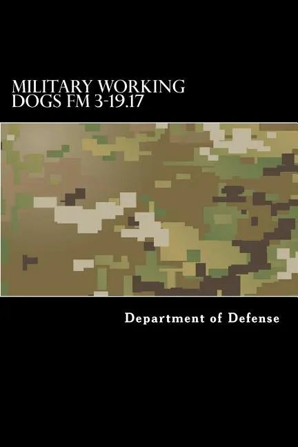 Military Working Dogs FM 3-19.17 - Paperback