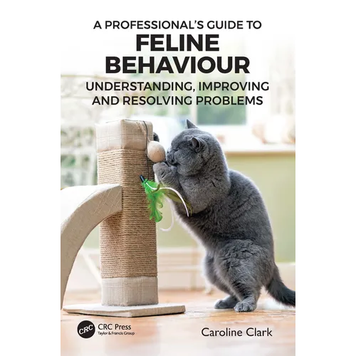A Professional's Guide to Feline Behaviour: Understanding, Improving and Resolving Problems - Paperback