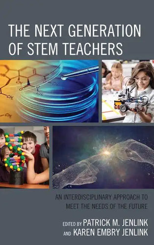 The Next Generation of STEM Teachers: An Interdisciplinary Approach to Meet the Needs of the Future - Paperback