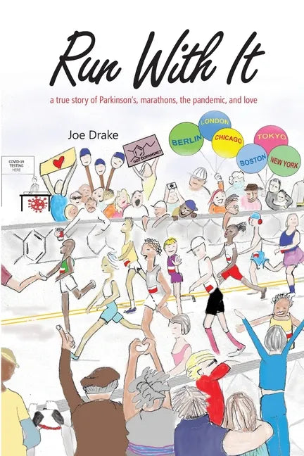 Run With It: A True Story of Parkinson's, Marathons, the Pandemic, and Love - Paperback
