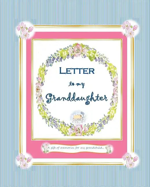 Letter to my Granddaughter: a Gift of Memories for my Grandchild - Paperback
