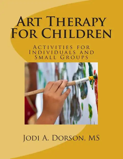 Art Therapy For Children: Activities for Individuals and Small Groups - Paperback