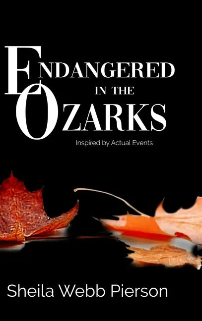 Endangered in the Ozarks: Inspired by Actual Events - Hardcover