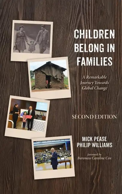 Children Belong in Families, Second Edition: A Remarkable Journey Towards Global Change - Hardcover