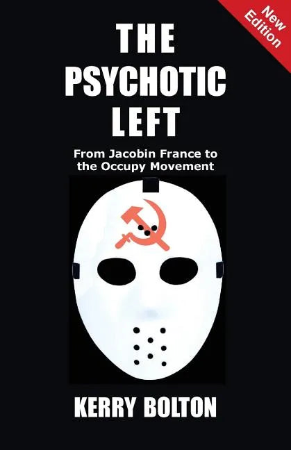The Psychotic Left: From Jacobin France to the Occupy Movement - Paperback