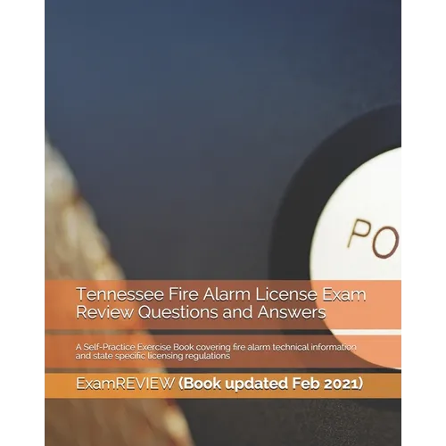 Tennessee Fire Alarm License Exam Review Questions and Answers: A Self-Practice Exercise Book covering fire alarm technical information and state spec - Paperback