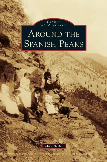 Around the Spanish Peaks - Hardcover