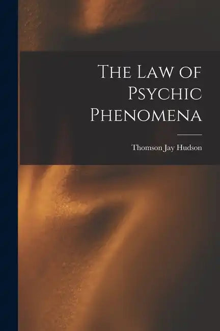 The Law of Psychic Phenomena - Paperback