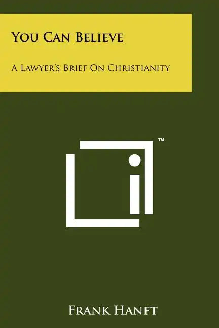 You Can Believe: A Lawyer's Brief on Christianity - Paperback