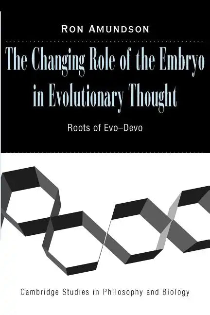 The Changing Role of the Embryo in Evolutionary Thought: Roots of Evo-Devo - Paperback