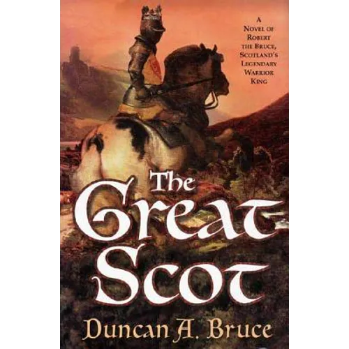 The Great Scot: A Novel of Robert the Bruce, Scotland's Legendary Warrior King - Paperback