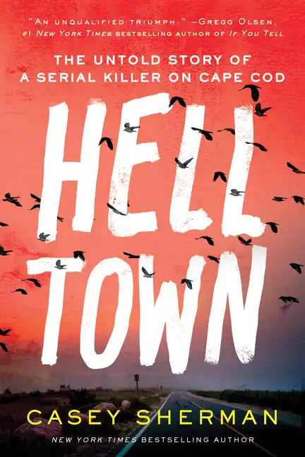 Helltown: The Untold Story of a Serial Killer on Cape Cod - Paperback