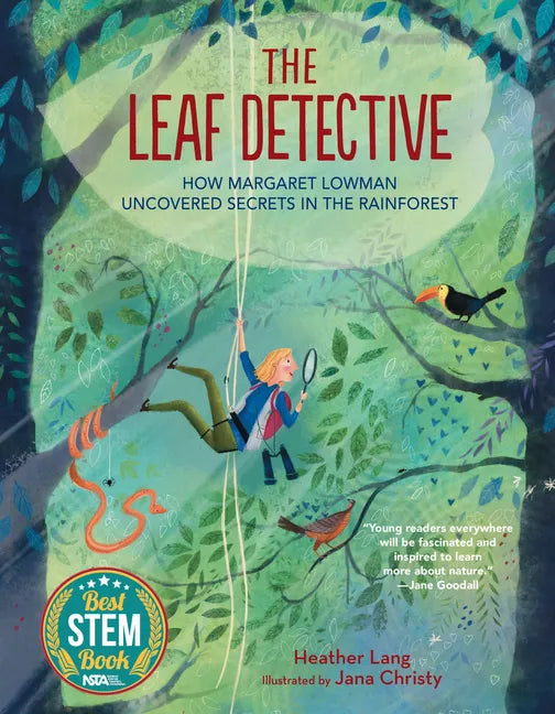 The Leaf Detective: How Margaret Lowman Uncovered Secrets in the Rainforest - Hardcover