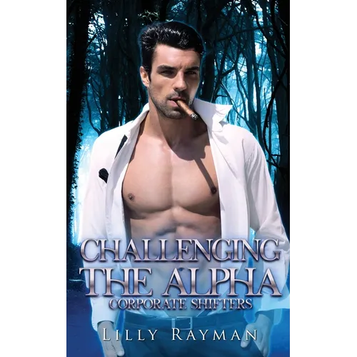 Challenging the Alpha: Corporate Shifters - Paperback