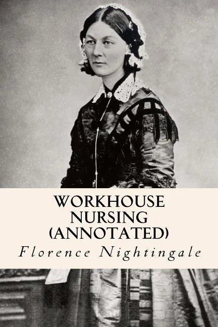 Workhouse nursing (annotated) - Paperback