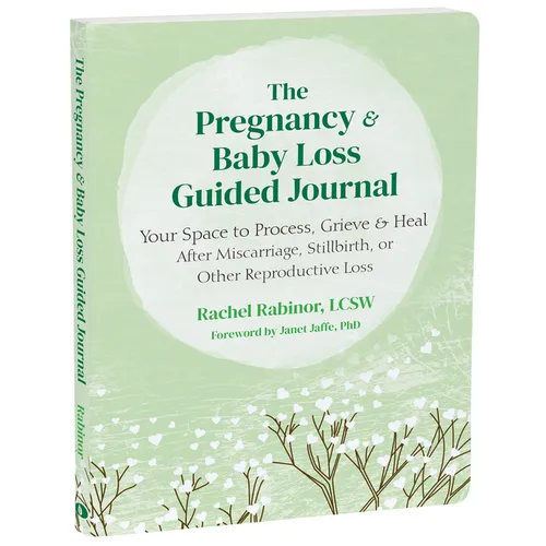 The Pregnancy and Baby Loss Guided Journal: Your Space to Process, Grieve, and Heal After Miscarriage, Stillbirth, or Other Reproductive Loss - Paperback