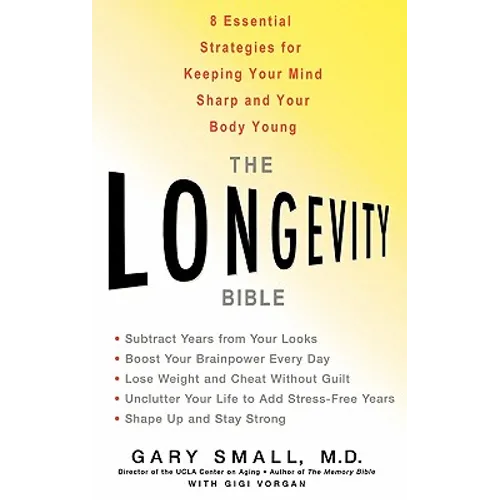 The Longevity Bible: 8 Essential Strategies for Keeping Your Mind Sharp and Your Body Young - Hardcover