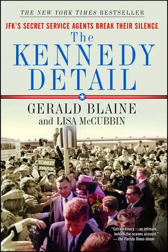 The Kennedy Detail: Jfk's Secret Service Agents Break Their Silence - Paperback