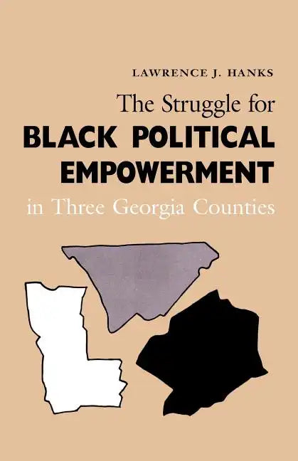 The Struggle for Black Political Empowerment in Three Georgia Counties - Paperback