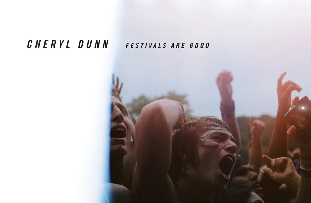 Cheryl Dunn: Festivals Are Good - Hardcover
