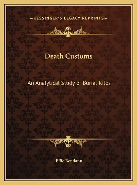 Death Customs: An Analytical Study of Burial Rites - Hardcover