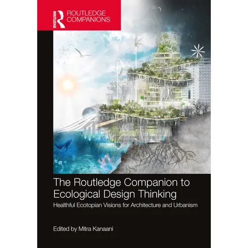The Routledge Companion to Ecological Design Thinking: Healthful Ecotopian Visions for Architecture and Urbanism - Paperback