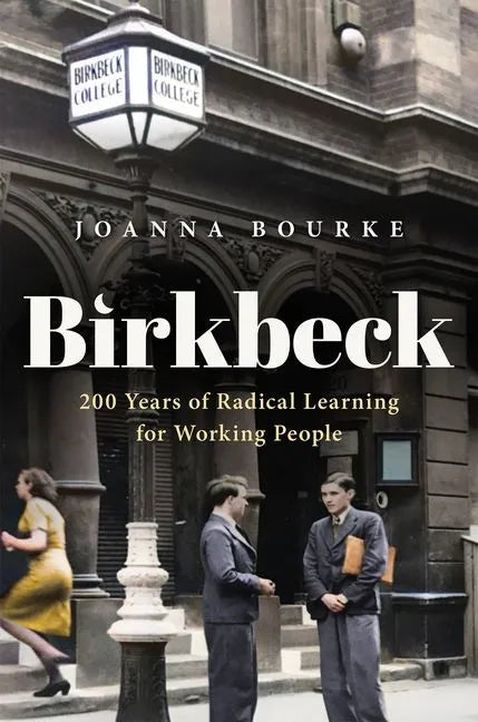 Birkbeck: 200 Years of Radical Learning for Working People - Hardcover