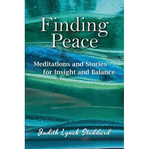 Finding Peace: Meditations and Stories for Insight and Balance - Paperback