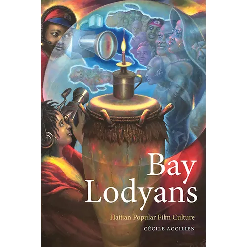 Bay Lodyans: Haitian Popular Film Culture - Hardcover