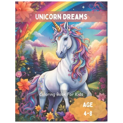Unicorn Dreams: Unleash Your Creativity with a Colorful Adventure !: Magical Coloring Book for Girls Ages 4-8 - Paperback