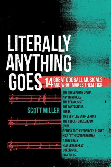 Literally Anything Goes: 14 Great Oddball Musicals And What Makes Them Tick - Paperback