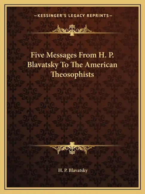 Five Messages from H. P. Blavatsky to the American Theosophists - Paperback
