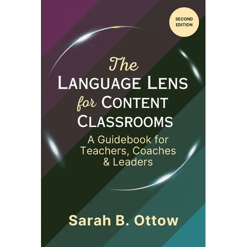 The Language Lens for Content Classrooms (2nd Edition): A Guidebook for Teachers, Coaches & Leaders - Paperback