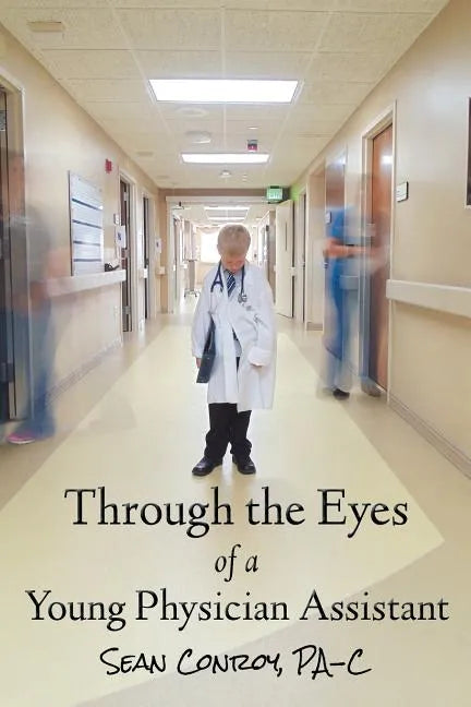 Through the Eyes of a Young Physician Assistant - Paperback