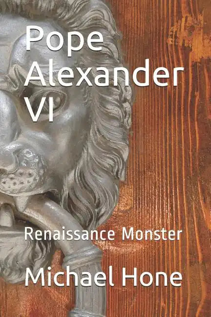 Pope Alexander VI: Renaissance Monster - Paperback