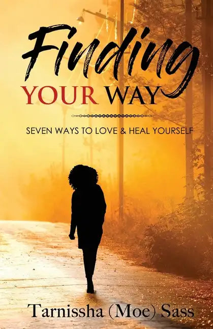 Finding Your Way: Seven Ways to Love & Heal Yourself - Paperback