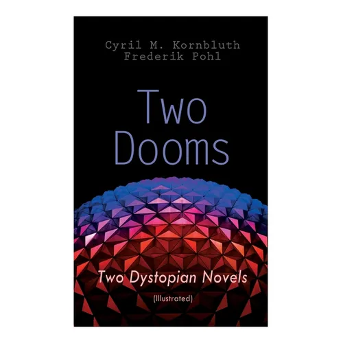 Two Dooms: Two Dystopian Novels (Illustrated): The Syndic, Wolfbane - Paperback