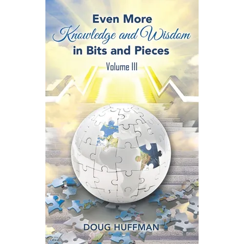 EVEN MORE KNOWLEDGE AND WISDOM Doug Huffman Volume III - Hardcover