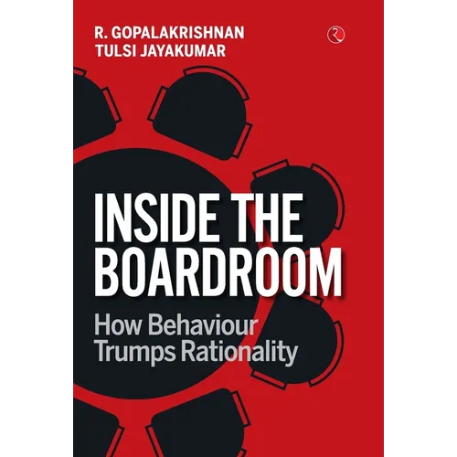 Inside the Boardroom: How Behaviour Trumps Rationality - Hardcover