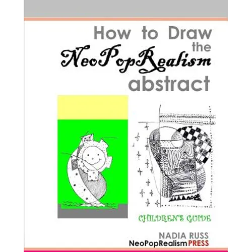 How to Draw the NeoPopRealism Abstract: Children's Guide - Paperback