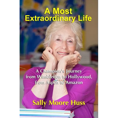 A Most Extraordinary Life: A Champion's Journey from Wimbledon to Hollywood, from Aspen to Amazon - Paperback