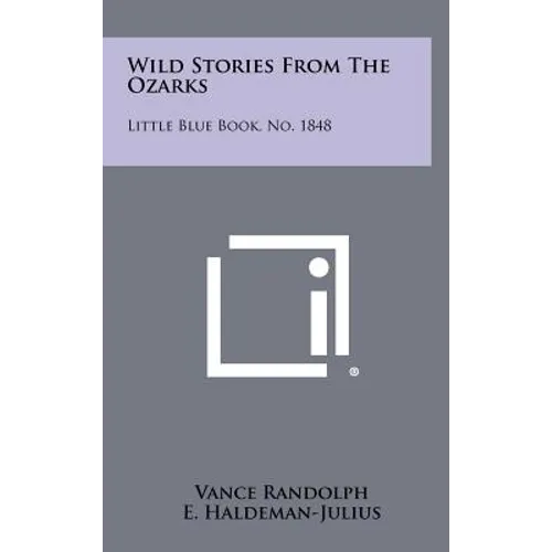 Wild Stories from the Ozarks: Little Blue Book, No. 1848 - Hardcover