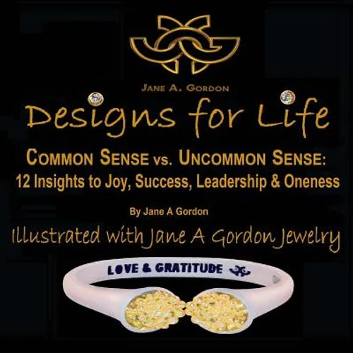 Designs for Life: Common Sense vs. Uncommon Sense. 12 Insights to Happiness, Success Leadership & Oneness - Paperback